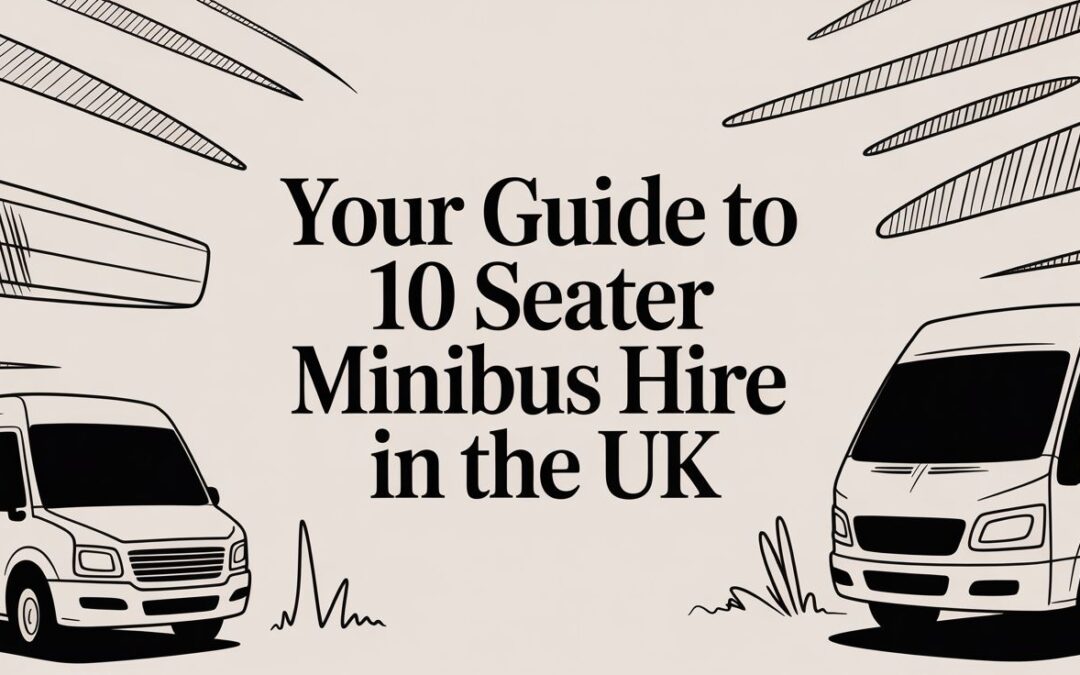 Your Guide to 10 Seater Minibus Hire in the UK